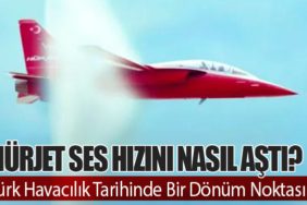 HÜRJET Ses Hızını Nasıl Aştı? Türk Havacılık Tarihinde Bir Dönüm Noktası