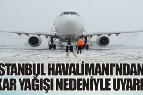 İstanbul Havalimanı'ndan Kar Yağışı Nedeniyle Uyarı