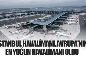 İstanbul Havalimanı, Avrupa'nın En Yoğun Havalimanı Oldu