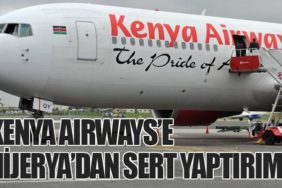 Kenya Airways’e Nijerya’dan Sert Yaptırım