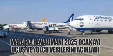 Malatya Havalimanı 2025 Ocak Ayı Uçuş ve Yolcu Verilerini Açıkladı