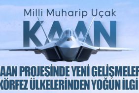 KAAN Projesinde Yeni Gelişmeler: Körfez Ülkelerinden Yoğun İlgi