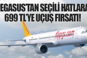 Pegasus’tan Seçili Hatlara 699 TL’ye Uçuş Fırsatı!