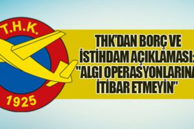 THK’dan Borç ve İstihdam Açıklaması: "Algı Operasyonlarına İtibar Etmeyin”