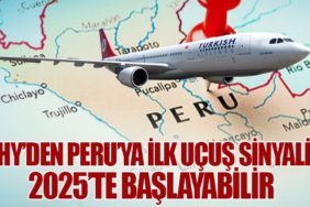 THY’den Peru’ya İlk Uçuş Sinyali! 2025’te Başlayabilir