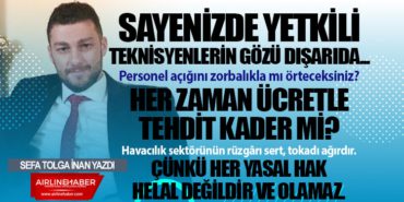 Havacılık sektörünün rüzgârı sert, tokadı ağırdır. Her zaman ücretle tehdit kader mi?