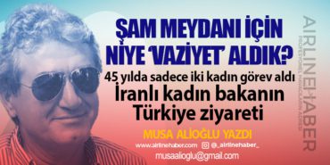 Şam Meydanı için niye ‘vaziyet’ aldık? 45 yılda sadece iki kadın görev aldı İranlı kadın bakanın Türkiye ziyareti 