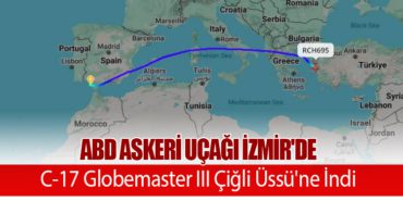 ABD Askeri Uçağı İzmir’de: C-17 Globemaster III Çiğli Üssü’ne İndi
