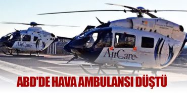 ABD’de Hava Ambulansı Düştü: 3 Kişi Bulunuyordu