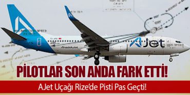 Pilotlar Son Anda Fark Etti! AJet Uçağı Rize’de Pisti Pas Geçti!