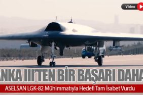ANKA III’ten Bir Başarı Daha: ASELSAN LGK-82 Mühimmatıyla Hedefi Tam İsabet Vurdu