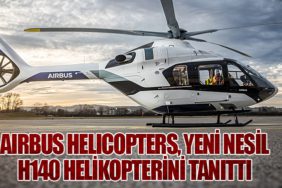 Airbus Helicopters, Yeni Nesil H140 Helikopterini Tanıttı