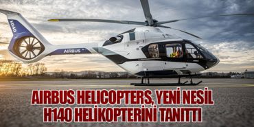 Airbus Helicopters, Yeni Nesil H140 Helikopterini Tanıttı