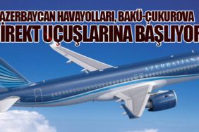 Azerbaycan Havayolları, Bakü-Çukurova Direkt Uçuşlarına Başlıyor