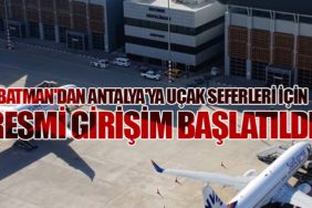 Batman'dan Antalya'ya Uçak Seferleri İçin Resmi Girişim Başlatıldı