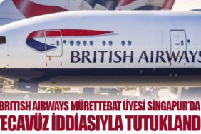 British Airways Mürettebat Üyesi Singapur’da Tecavüz İddiasıyla Tutuklandı