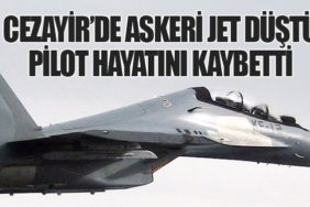 Cezayir’de Askeri Jet Düştü: Pilot Hayatını Kaybetti