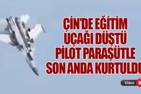 Çin’de Eğitim Uçağı Düştü: Pilot Paraşütle Son Anda Kurtuldu