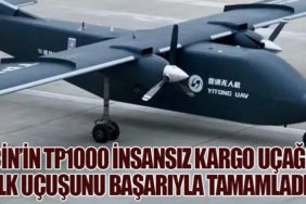 Çin’in TP1000 İnsansız Kargo Uçağı İlk Uçuşunu Başarıyla Tamamladı