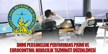 DHMİ Personeline Performans Primi ve Eurocontrol Havacılık Tazminatı Düzenlemesi
