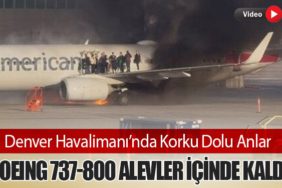 Denver Havalimanı’nda Korku Dolu Anlar: Boeing 737-800 Alevler İçinde Kaldı