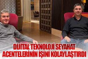Dijital teknoloji seyahat acentelerinin işini kolaylaştırdı