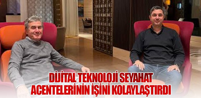 Dijital teknoloji seyahat acentelerinin işini kolaylaştırdı