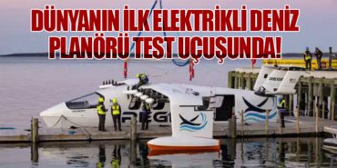 Dünyanın İlk Elektrikli Deniz Planörü Test Uçuşunda!