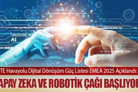 FTE Havayolu Dijital Dönüşüm Güç Listesi EMEA 2025 Açıklandı: Yapay Zeka ve Robotik Çağı Başlıyor