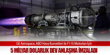 GE Aerospace, ABD Hava Kuvvetleri ile F110 Motorları İçin 5 Milyar Dolarlık Dev Anlaşma İmzaladı
