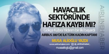 Havacılık sektöründe hafıza kaybı mı? Airbus 380’de ilk Türk kadın kaptan! 