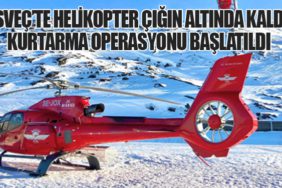 İsveç’te Helikopter Çığın Altında Kaldı: Kurtarma Operasyonu Başlatıldı