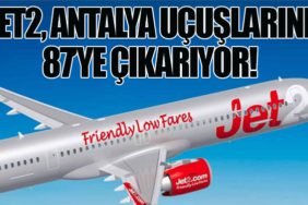 Jet2, Antalya Uçuşlarını 87’ye Çıkarıyor!