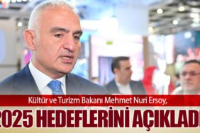 Kültür ve Turizm Bakanı Mehmet Nuri Ersoy, 2025 Hedeflerini Açıkladı