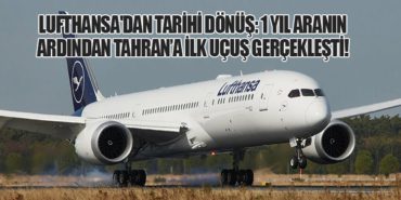 Lufthansa’dan Tarihi Dönüş: 1 Yıl Aranın Ardından Tahran’a İlk Uçuş Gerçekleşti!