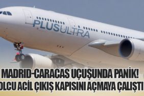 Madrid-Caracas Uçuşunda Panik! Yolcu Acil Çıkış Kapısını Açmaya Çalıştı!