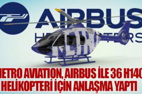 Metro Aviation, Airbus ile 36 H140 Helikopteri İçin Anlaşma Yaptı