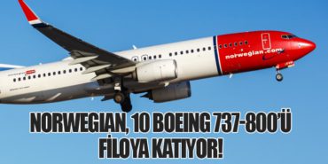 Norwegian, 10 Boeing 737-800’ü Filoya Katıyor!