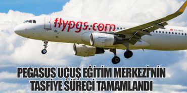 Pegasus Uçuş Eğitim Merkezi’nin Tasfiye Süreci Tamamlandı