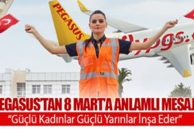 Pegasus’tan 8 Mart’a Anlamlı Mesaj: “Güçlü Kadınlar Güçlü Yarınlar İnşa Eder”