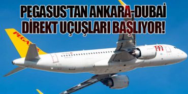 Pegasus’tan Ankara-Dubai Direkt Uçuşları Başlıyor!