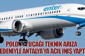 Polonya Uçağı Teknik Arıza Nedeniyle Antalya’ya Acil İniş Yaptı