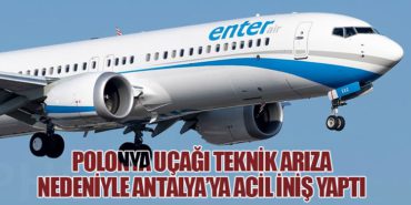 Polonya Uçağı Teknik Arıza Nedeniyle Antalya’ya Acil İniş Yaptı
