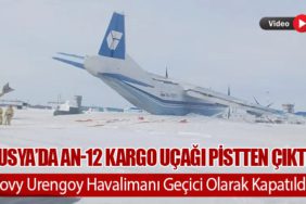 Rusya’da An-12 Kargo Uçağı Pistten Çıktı: Novy Urengoy Havalimanı Geçici Olarak Kapatıldı