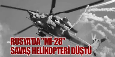 Rusya’da “Mi-28” Savaş Helikopteri Düştü
