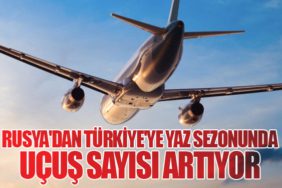 Rusya'dan Türkiye'ye Yaz Sezonunda Uçuş Sayısı Artıyor