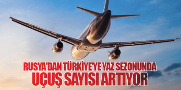 Rusya’dan Türkiye’ye Yaz Sezonunda Uçuş Sayısı Artıyor