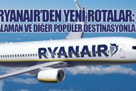 Ryanair’den Yeni Rotalar: Dalaman ve Diğer Popüler Destinasyonlar