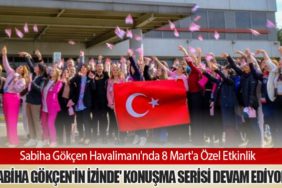 Sabiha Gökçen Havalimanı'nda 8 Mart'a Özel Etkinlik: 'Sabiha Gökçen'in İzinde' Konuşma Serisi Devam Ediyor