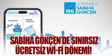 Sabiha Gökçen’de Sınırsız Ücretsiz Wi-Fi Dönemi!